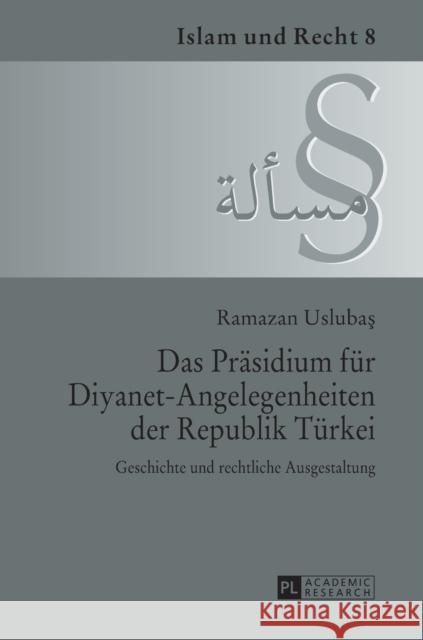 Das Praesidium Fuer Diyanet-Angelegenheiten Der Republik Tuerkei: Geschichte Und Rechtliche Ausgestaltung Oebbecke, Janbernd 9783631650493 Peter Lang Gmbh, Internationaler Verlag Der W