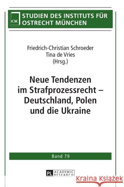 Neue Tendenzen Im Strafprozessrecht - Deutschland, Polen Und Die Ukraine Institut Für Ostrecht München 9783631650820 Peter Lang Gmbh, Internationaler Verlag Der W