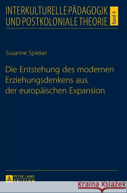 Die Entstehung Des Modernen Erziehungsdenkens Aus Der Europaeischen Expansion Niedrig, Heike 9783631650899