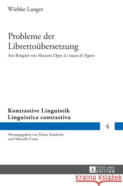 Probleme Der Librettouebersetzung: Am Beispiel Von Mozarts Oper Le Nozze Di Figaro Schafroth, Elmar 9783631651315