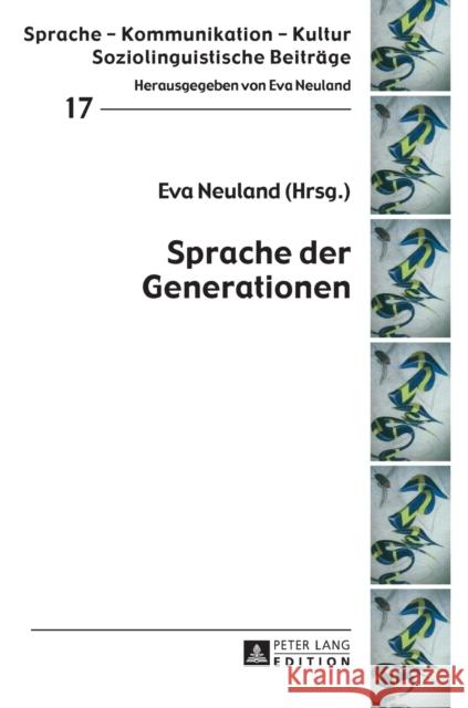 Sprache Der Generationen: 2., Aktualisierte Auflage Neuland, Eva 9783631651445 Peter Lang Gmbh, Internationaler Verlag Der W