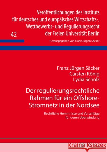 Der Regulierungsrechtliche Rahmen Fuer Ein Offshore-Stromnetz in Der Nordsee: Rechtliche Hemmnisse Und Vorschlaege Fuer Deren Ueberwindung Säcker, F. J. 9783631651476 Peter Lang Gmbh, Internationaler Verlag Der W