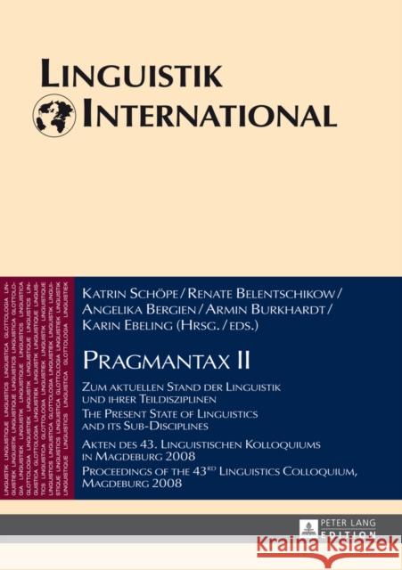 Pragmantax II: Zum Aktuellen Stand Der Linguistik Und Ihrer Teildisziplinen. Akten Des 43. Linguistischen Kolloquiums in Magdeburg 20 Weber, Heinrich 9783631651667