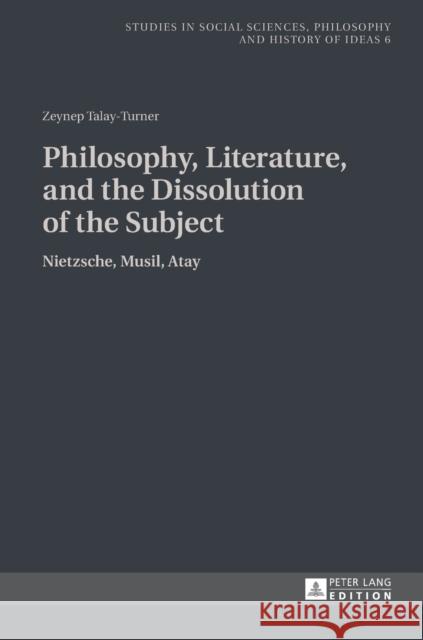 Philosophy, Literature, and the Dissolution of the Subject: Nietzsche, Musil, Atay Rychard, Andrzej 9783631651681