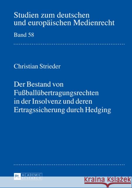 Der Bestand Von Fußballuebertragungsrechten in Der Insolvenz Und Deren Ertragssicherung Durch Hedging Dörr, Dieter 9783631651711