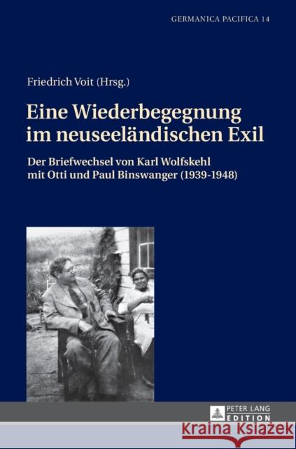 Eine Wiederbegegnung Im Neuseelaendischen Exil: Der Briefwechsel Von Karl Wolfskehl Mit Otti Und Paul Binswanger (1939-1948) Bade, James 9783631651810