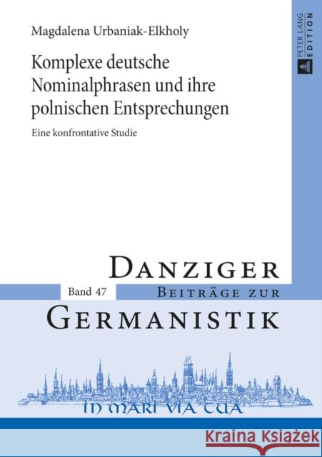 Komplexe Deutsche Nominalphrasen Und Ihre Polnischen Entsprechungen: Eine Konfrontative Studie Katny, Andrzej 9783631651834