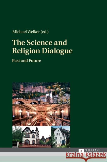 The Science and Religion Dialogue: Past and Future Welker, Michael 9783631651858