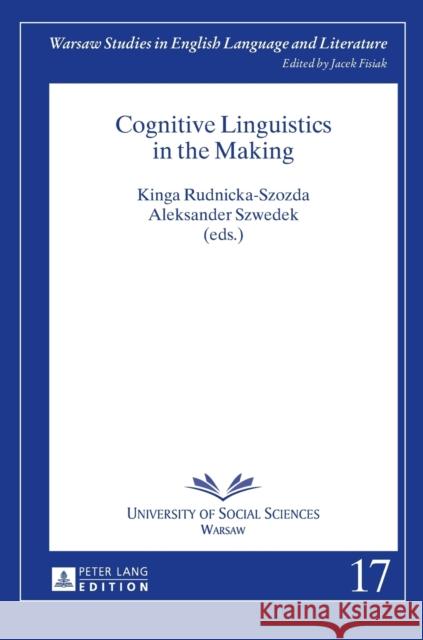 Cognitive Linguistics in the Making Kinga Rudnicka-Szozda Aleksander Szwedek 9783631652008 Peter Lang Gmbh, Internationaler Verlag Der W