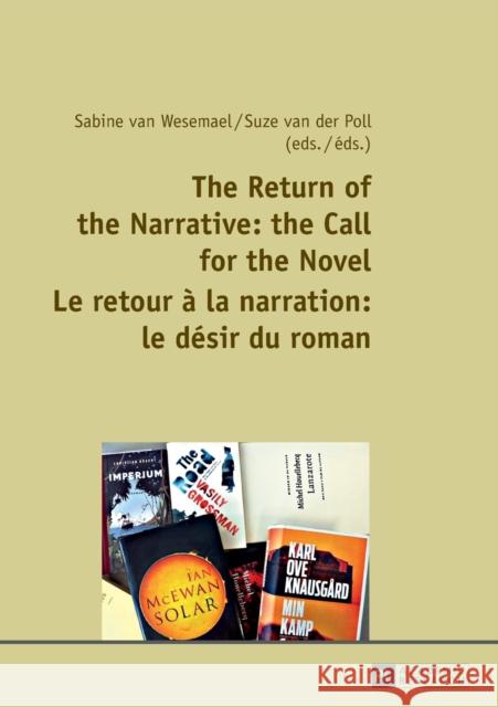 The Return of the Narrative: The Call for the Novel- Le Retour À La Narration: Le Désir Du Roman Van Der Poll, Suze 9783631652107 Peter Lang AG