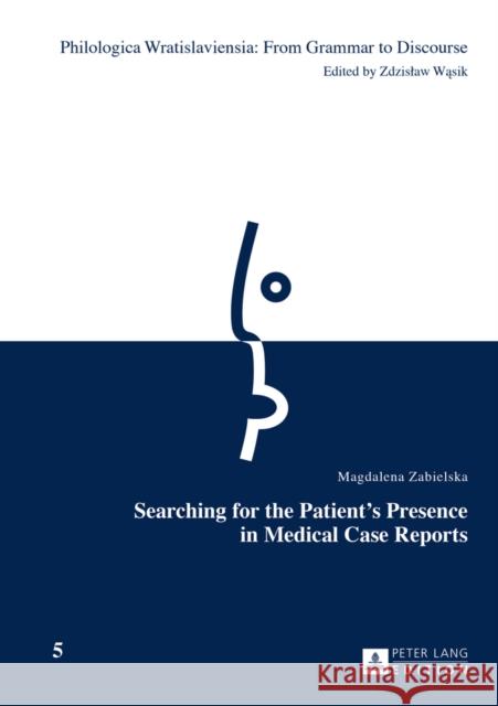 Searching for the Patient's Presence in Medical Case Reports Magdalena Zabielska   9783631652114 Peter Lang AG