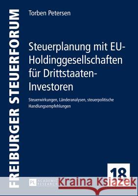 Steuerplanung Mit Eu-Holdinggesellschaften Fuer Drittstaaten-Investoren: Steuerwirkungen, Laenderanalysen, Steuerpolitische Handlungsempfehlungen Kessler, Wolfgang 9783631652596 Peter Lang Gmbh, Internationaler Verlag Der W