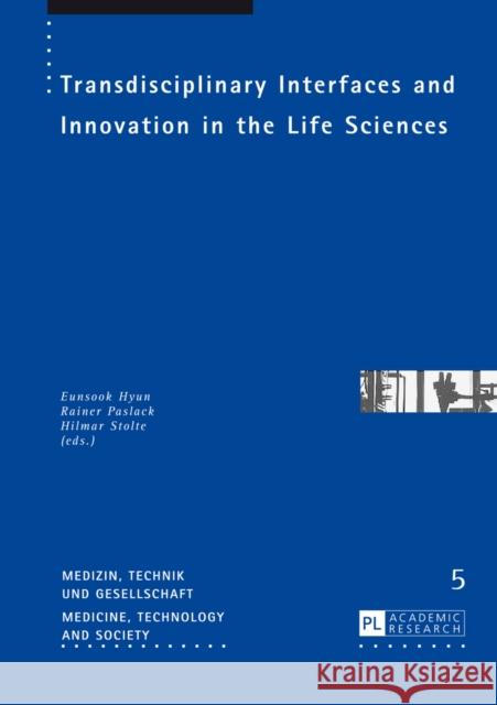 Transdisciplinary Interfaces and Innovation in the Life Sciences Eunsook Hyun Rainer Paslack Hilmar Stolte 9783631652664 Peter Lang Gmbh, Internationaler Verlag Der W