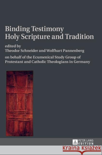 Binding Testimony- Holy Scripture and Tradition: On Behalf of the Ecumenical Study Group of Protestant and Catholic Theologians in Germany Schneider, Theodor 9783631653043 Peter Lang Gmbh, Internationaler Verlag Der W