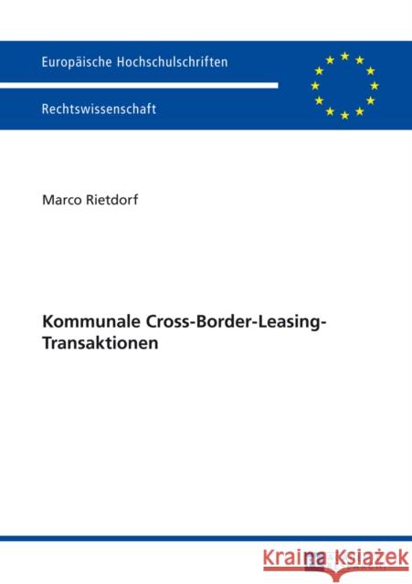 Kommunale Cross-Border-Leasing-Transaktionen Rietdorf, Marco 9783631653081 Peter Lang Gmbh, Internationaler Verlag Der W