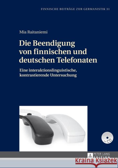 Die Beendigung Von Finnischen Und Deutschen Telefonaten: Eine Interaktionslinguistische, Kontrastierende Untersuchung Korhonen, Jarmo 9783631653456 Peter Lang Gmbh, Internationaler Verlag Der W