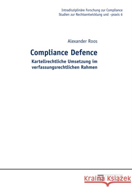 Compliance Defence: Kartellrechtliche Umsetzung Im Verfassungsrechtlichen Rahmen Lohse, Andrea 9783631653494 Peter Lang Gmbh, Internationaler Verlag Der W