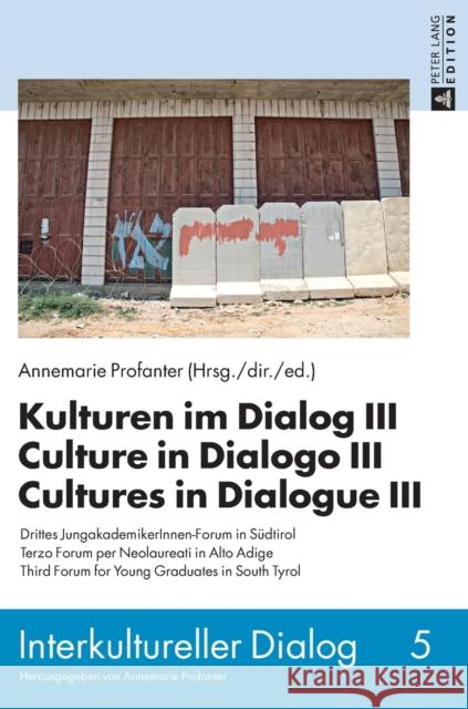 Kulturen im Dialog III - Culture in Dialogo III - Cultures in Dialogue III; Drittes JungakademikerInnen-Forum in Südtirol- Terzo Forum per Neolaureati Profanter, Annemarie 9783631653630