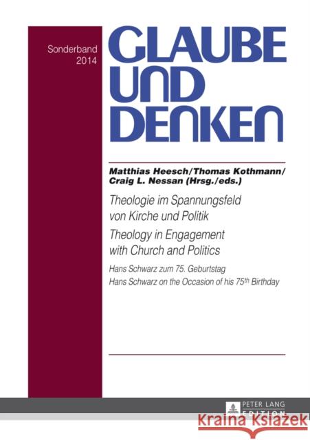 Theologie Im Spannungsfeld Von Kirche Und Politik - Theology in Engagement with Church and Politics: Hans Schwarz Zum 75. Geburtstag- Hans Schwarz on Rothgangel, Martin 9783631653678