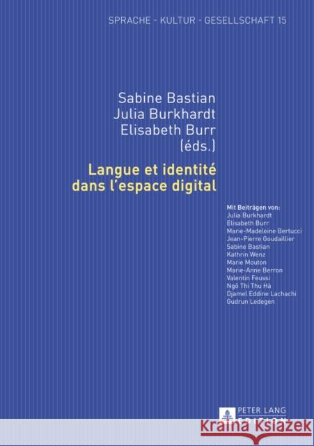 Langue Et Identité Dans l'Espace Digital Bastian, Sabine 9783631654033 Peter Lang Gmbh, Internationaler Verlag Der W