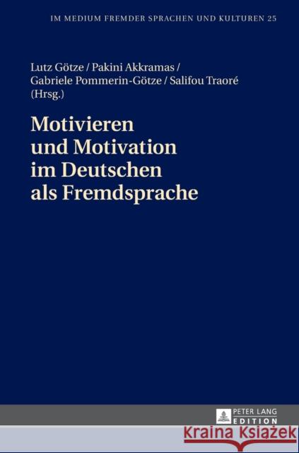 Motivieren Und Motivation Im Deutschen ALS Fremdsprache Götze, Lutz 9783631654170 Peter Lang Gmbh, Internationaler Verlag Der W