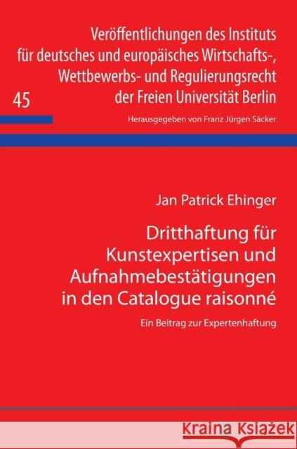 Dritthaftung Fuer Kunstexpertisen Und Aufnahmebestaetigungen in Den Catalogue Raisonné: Ein Beitrag Zur Expertenhaftung Säcker, F. J. 9783631654224