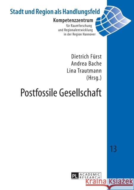 Postfossile Gesellschaft Dietrich Fuerst Andrea Bache Lina Trautmann 9783631654279 Peter Lang Gmbh, Internationaler Verlag Der W