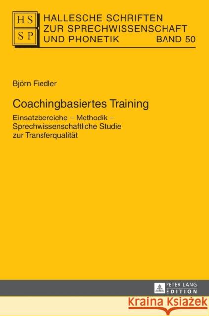 Coachingbasiertes Training: Einsatzbereiche - Methodik - Sprechwissenschaftliche Studie Zur Transferqualitaet Hirschfeld, Ursula 9783631654347 Peter Lang Gmbh, Internationaler Verlag Der W