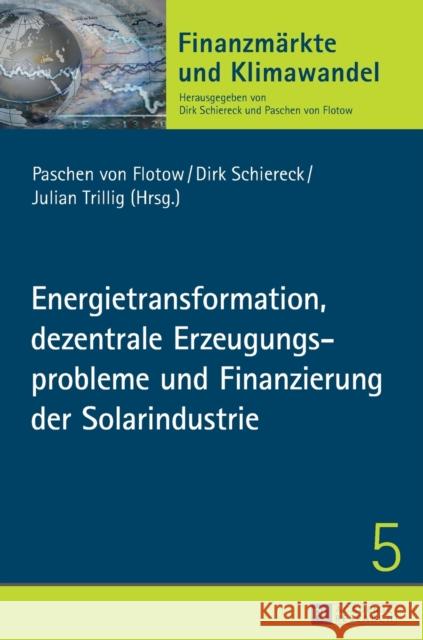 Energietransformation, Dezentrale Erzeugungsprobleme Und Finanzierung Der Solarindustrie Flotow, Paschen Von 9783631654422 Peter Lang Gmbh, Internationaler Verlag Der W