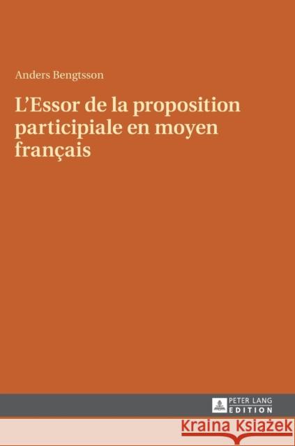 L'Essor de la Proposition Participiale En Moyen Français Bengtsson, Anders 9783631654767 Peter Lang Gmbh, Internationaler Verlag Der W