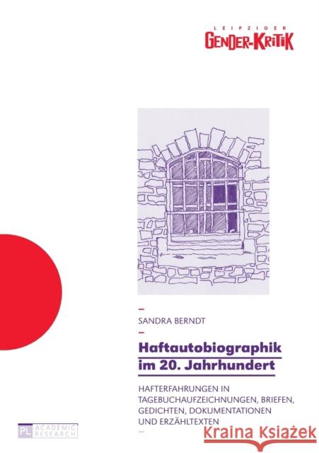 Haftautobiographik Im 20. Jahrhundert: Hafterfahrungen in Tagebuchaufzeichnungen, Briefen, Gedichten, Dokumentationen Und Erzaehltexten Nagelschmidt, Ilse 9783631654910 Peter Lang Gmbh, Internationaler Verlag Der W