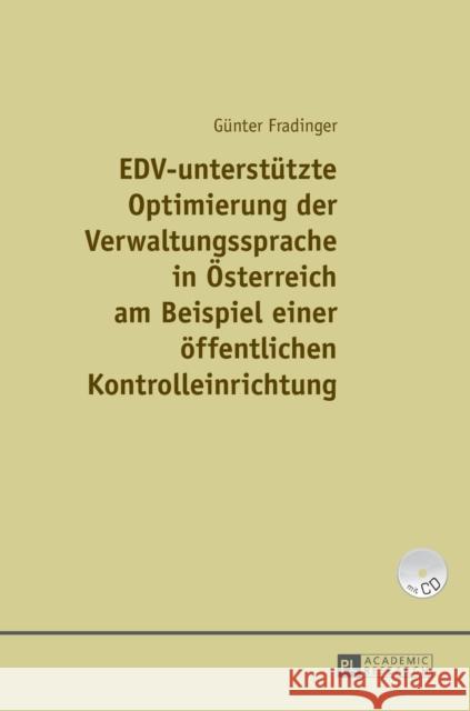 Edv-Unterstuetzte Optimierung Der Verwaltungssprache in Oesterreich Am Beispiel Einer Einer Oeffentlichen Kontrolleinrichtung Fradinger, Günter 9783631654934 Peter Lang Gmbh, Internationaler Verlag Der W