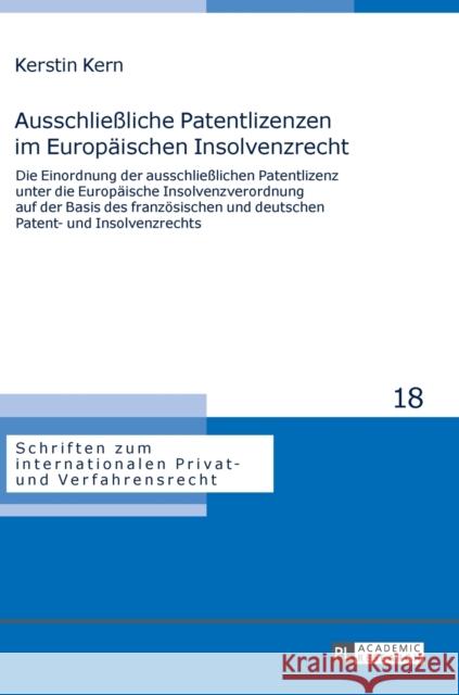 Ausschließliche Patentlizenzen Im Europaeischen Insolvenzrecht: Die Einordnung Der Ausschließlichen Patentlizenz Unter Die Europaeische Insolvenzveror Stadler, Astrid 9783631655467 Peter Lang Gmbh, Internationaler Verlag Der W