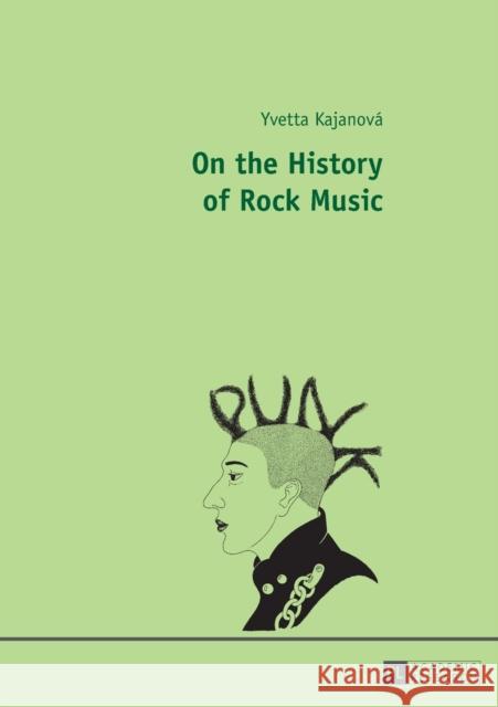 On the History of Rock Music Yvetta Kajanova   9783631655566