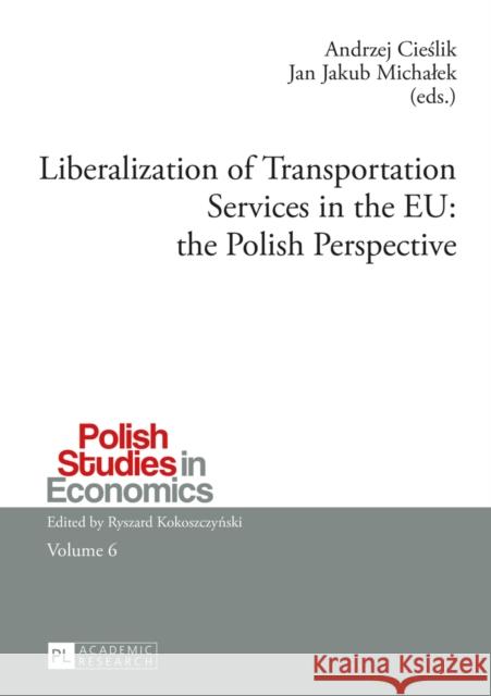 Liberalization of Transportation Services in the Eu: The Polish Perspective Kokoszczynski, Ryszard 9783631655665 Peter Lang Gmbh, Internationaler Verlag Der W