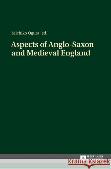 Aspects of Anglo-Saxon and Medieval England Michiko Ogura   9783631655863