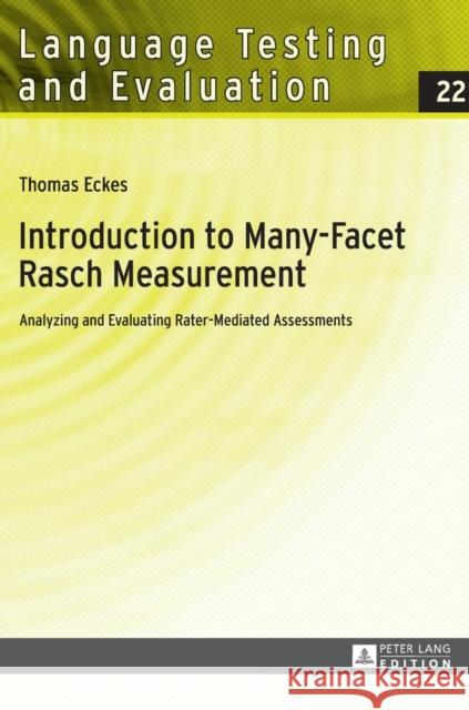 Introduction to Many-Facet Rasch Measurement: Analyzing and Evaluating Rater-Mediated Assessments. 2nd Revised and Updated Edition Sigott, Günther 9783631656150 Peter Lang Gmbh, Internationaler Verlag Der W