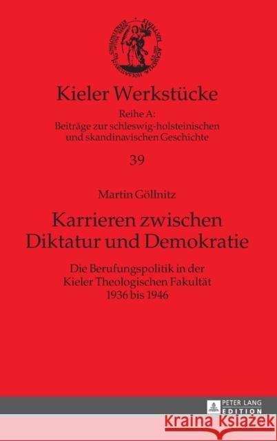 Karrieren Zwischen Diktatur Und Demokratie: Die Berufungspolitik in Der Kieler Theologischen Fakultaet 1936 Bis 1946 Auge, Oliver 9783631656242 Peter Lang Gmbh, Internationaler Verlag Der W