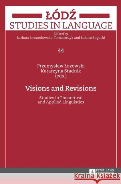 Visions and Revisions: Studies in Theoretical and Applied Linguistics Bogucki, Lukasz 9783631656259
