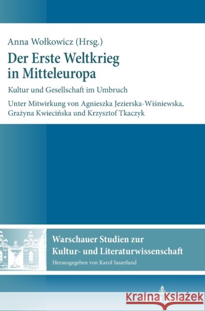 Der Erste Weltkrieg in Mitteleuropa: Kultur Und Gesellschaft Im Umbruch Sauerland, Karol 9783631656402 Peter Lang Gmbh, Internationaler Verlag Der W