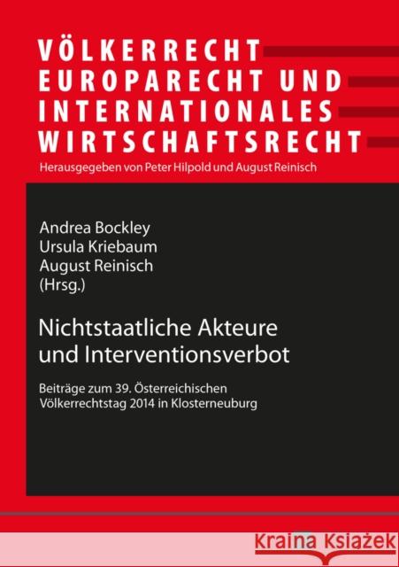 Nichtstaatliche Akteure Und Interventionsverbot: Beitraege Zum 39. Oesterreichischen Voelkerrechtstag 2014 in Klosterneuburg Hilpold, Peter 9783631656495 Peter Lang Gmbh, Internationaler Verlag Der W