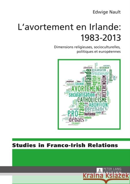 L'Avortement En Irlande: 1983-2013: Dimensions Religieuses, Socioculturelles, Politiques Et Européennes Maher, Eamon 9783631656549 Peter Lang Gmbh, Internationaler Verlag Der W