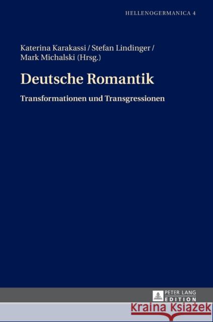 Deutsche Romantik: Transformationen Und Transgressionen Batsalia, Friederike 9783631656662 Peter Lang Gmbh, Internationaler Verlag Der W