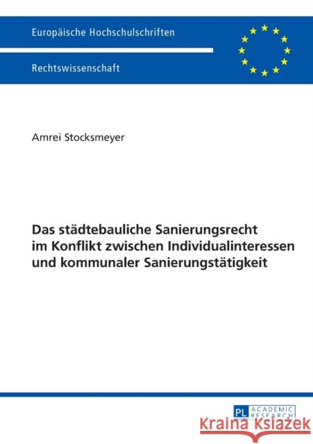 Das Staedtebauliche Sanierungsrecht Im Konflikt Zwischen Individualinteressen Und Kommunaler Sanierungstaetigkeit Stocksmeyer, Amrei 9783631656679 Peter Lang Gmbh, Internationaler Verlag Der W