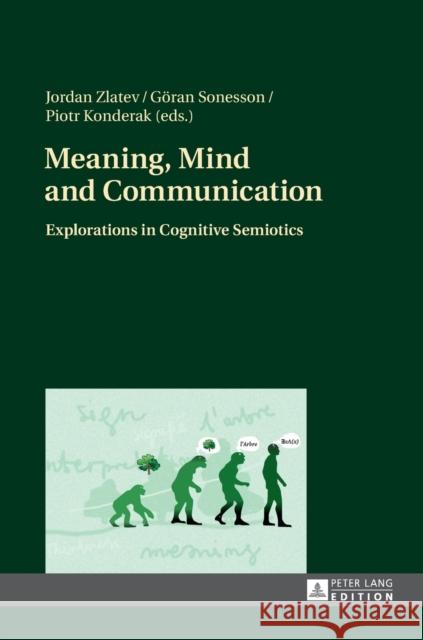 Meaning, Mind and Communication: Explorations in Cognitive Semiotics Zlatev, Jordan 9783631657041 Peter Lang AG