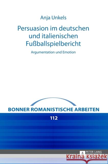 Persuasion Im Deutschen Und Italienischen Fußballspielbericht: Argumentation Und Emotion Pirazzini, Daniela 9783631657133 Peter Lang Gmbh, Internationaler Verlag Der W