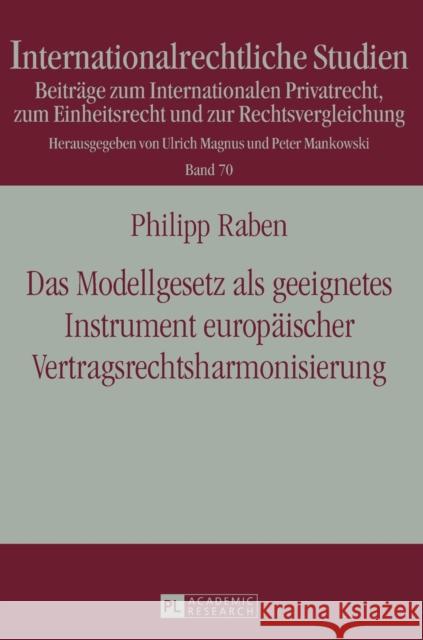 Das Modellgesetz ALS Geeignetes Instrument Europaeischer Vertragsrechtsharmonisierung Magnus, Ulrich 9783631657270
