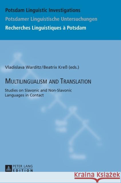 Multilingualism and Translation: Studies on Slavonic and Non-Slavonic Languages in Contact Kosta, Peter 9783631657317 Peter Lang Gmbh, Internationaler Verlag Der W