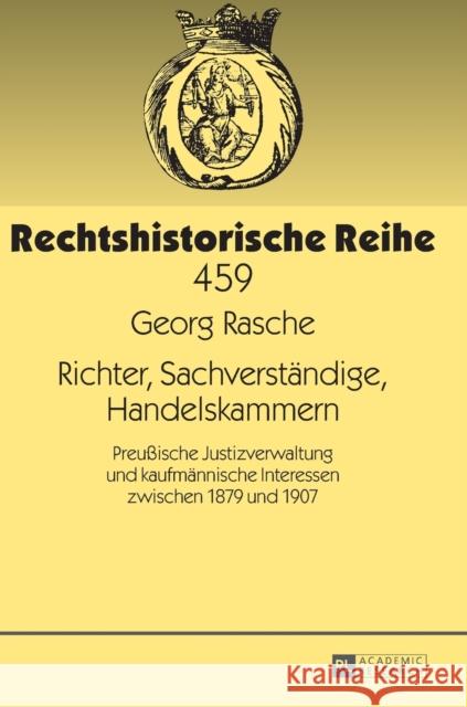 Richter, Sachverstaendige, Handelskammern: Preußische Justizverwaltung Und Kaufmaennische Interessen Zwischen 1879 Und 1907 Schröder, Rainer 9783631657355 Peter Lang Gmbh, Internationaler Verlag Der W