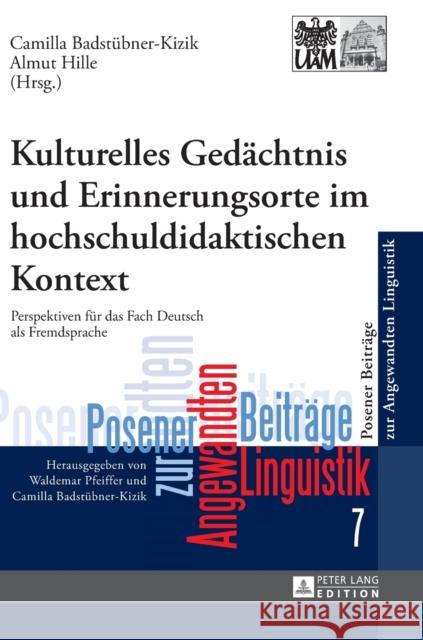 Kulturelles Gedaechtnis Und Erinnerungsorte Im Hochschuldidaktischen Kontext: Perspektiven Fuer Das Fach Deutsch ALS Fremdsprache Badstübner-Kizik, Camilla 9783631657461